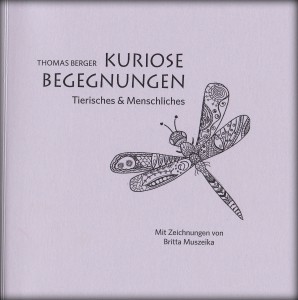Kuriose Begegnungen. Tierisches & Menschliches, ISBN 978-3-946112-05-1 17,80 Euro